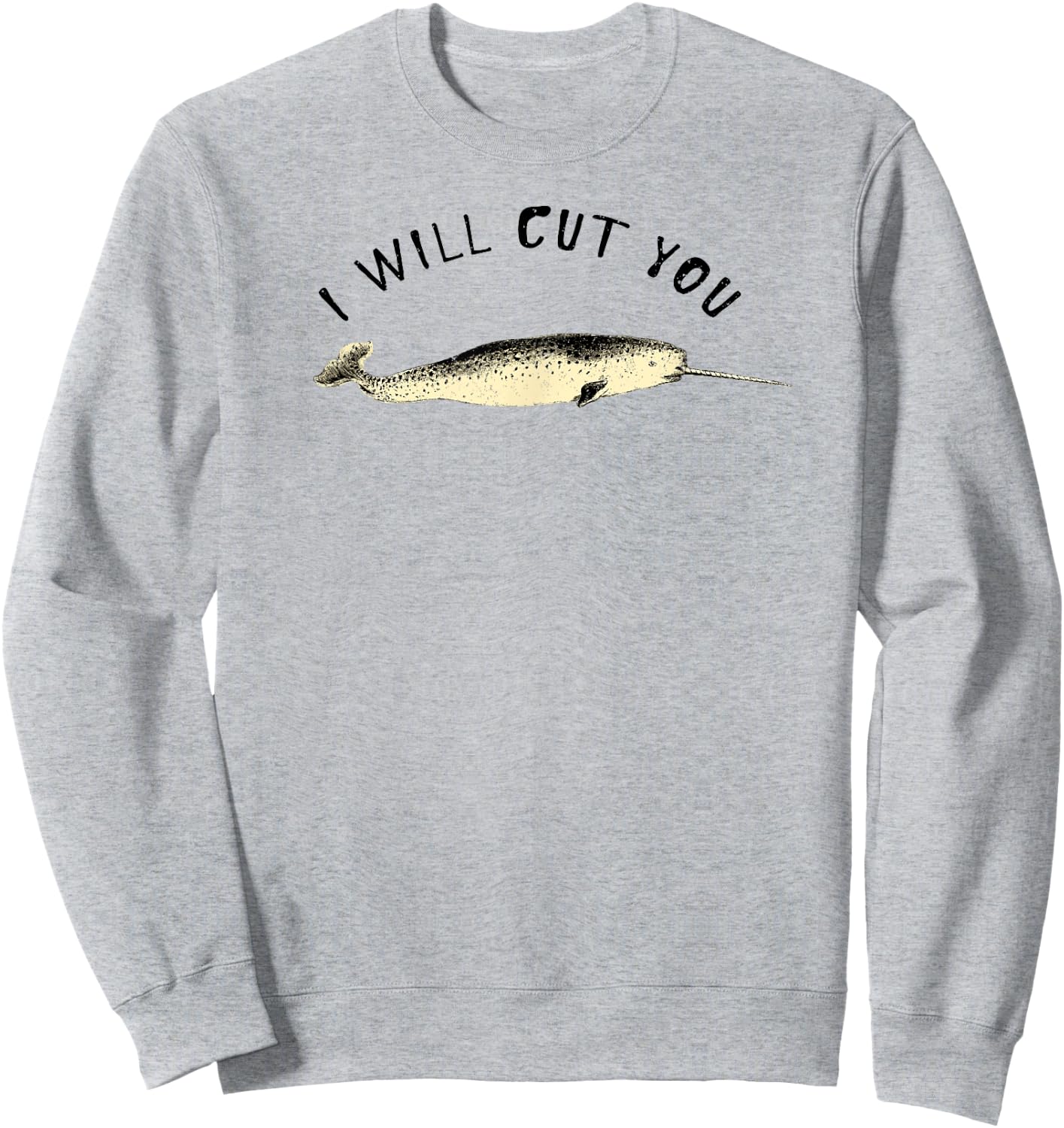 Funny Narwhal I give you the Unicorn of the Sea Sweatshirt - Sweatshirt | Ash