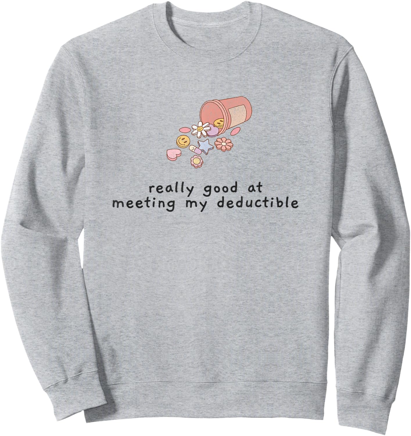 Funny Medical Chronic Condition Sarcasm Medication Illness Sweatshirt - Sweatshirt | Ash
