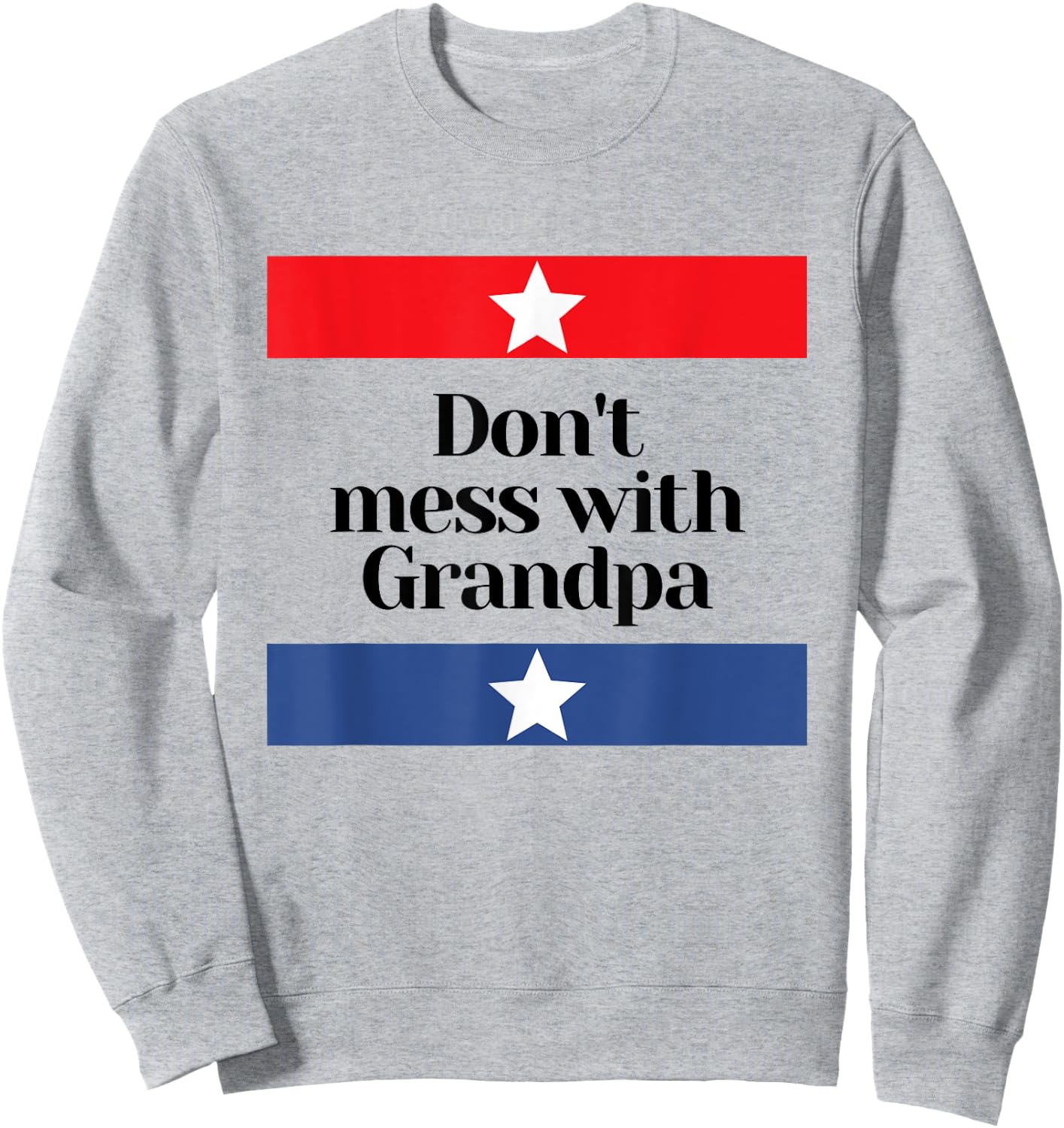 Don't Mess with Grandpa Texas Dad Granddad Grandfather Sweatshirt - Sweatshirt | Ash