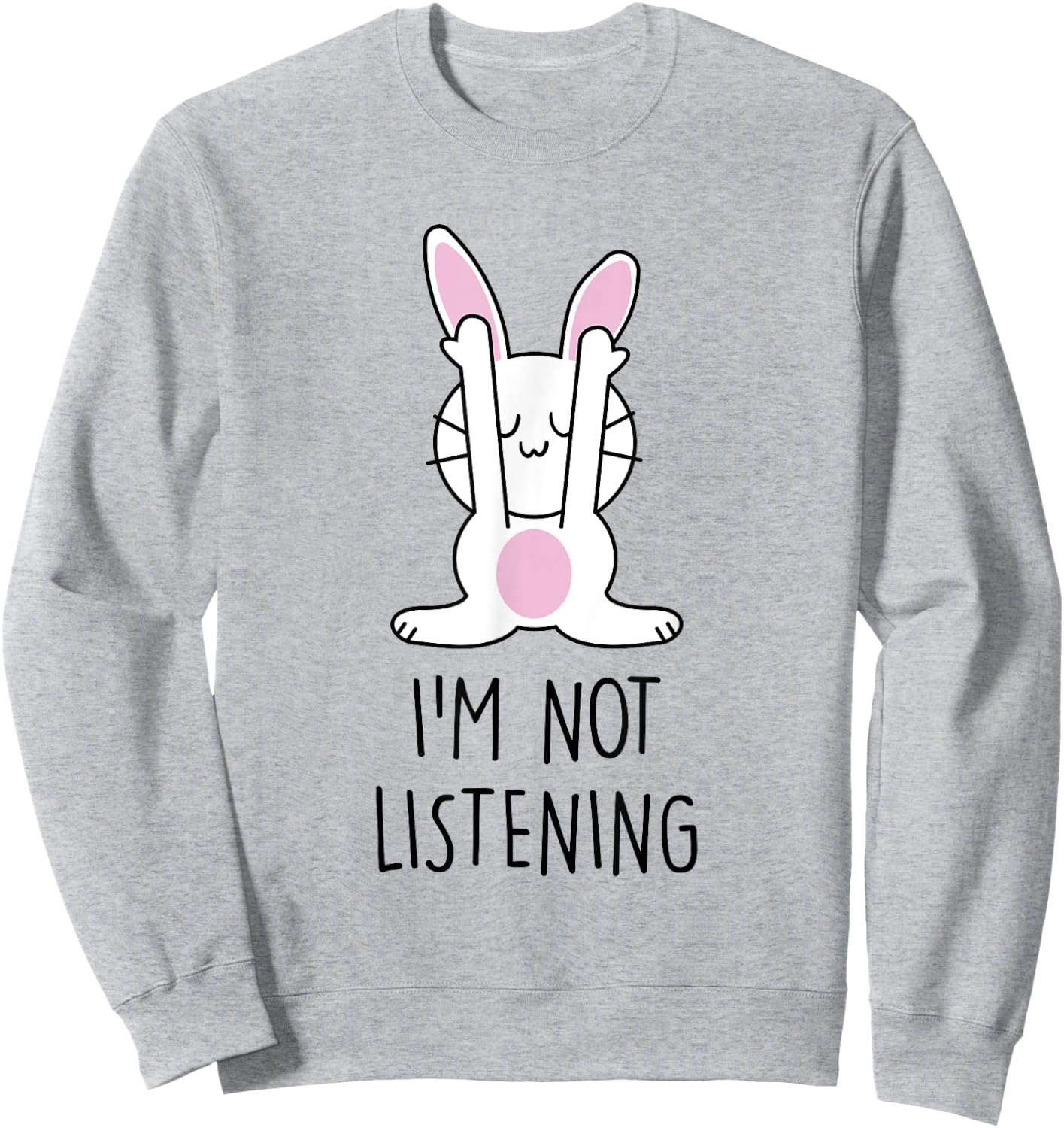 Funny Bunny My Rabbit is not Listening Sweatshirt - Sweatshirt | Ash