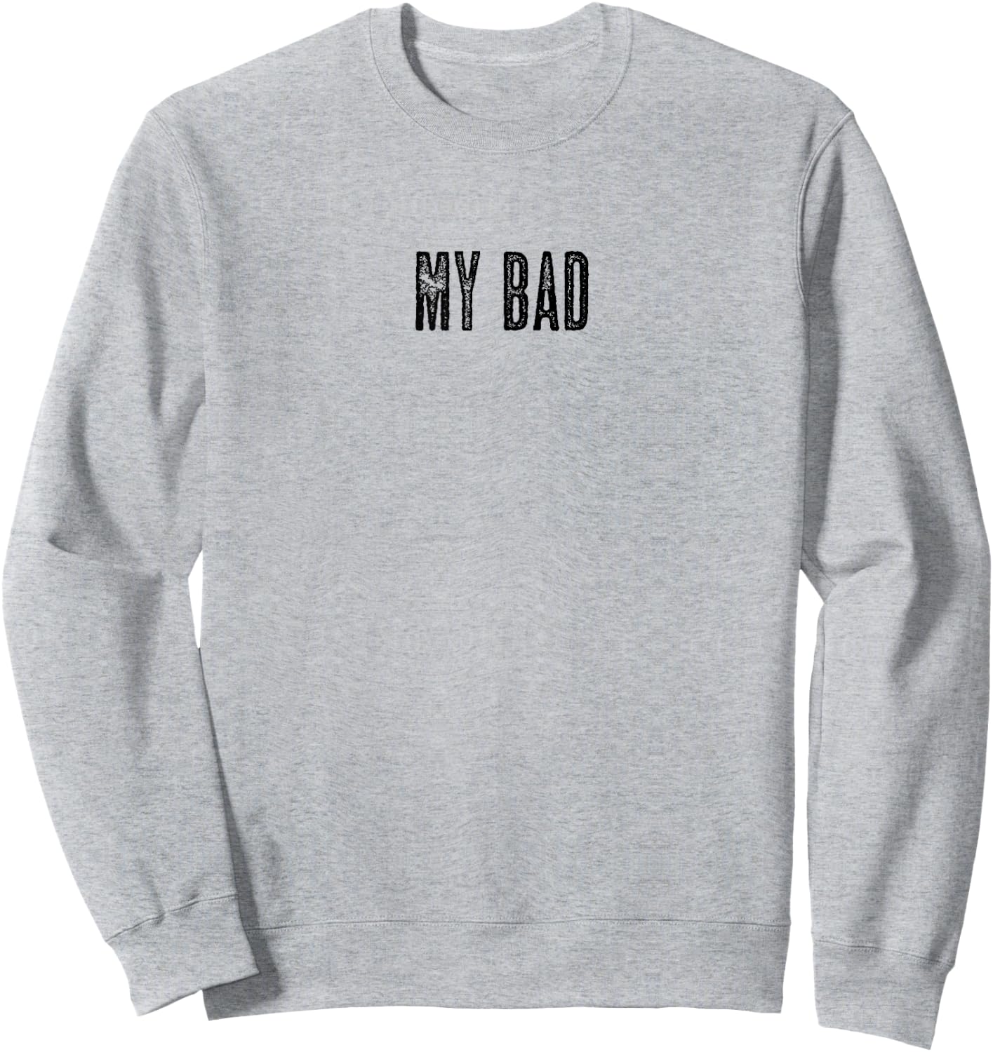Top that says - My Bad Graphic Sweatshirt - Sweatshirt | Ash