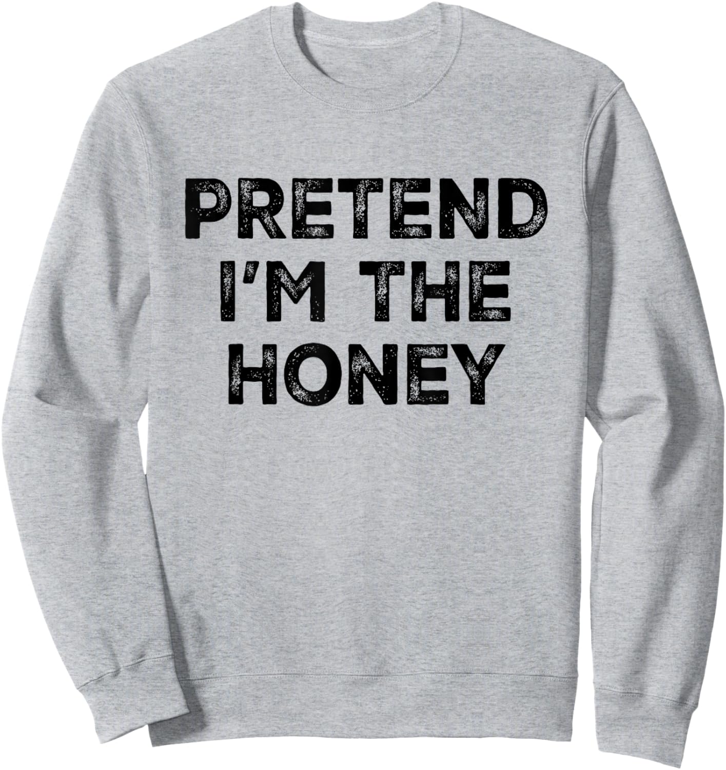 Pretend I'm The Honey Lazy Halloween Costume Sweatshirt - Sweatshirt | Ash
