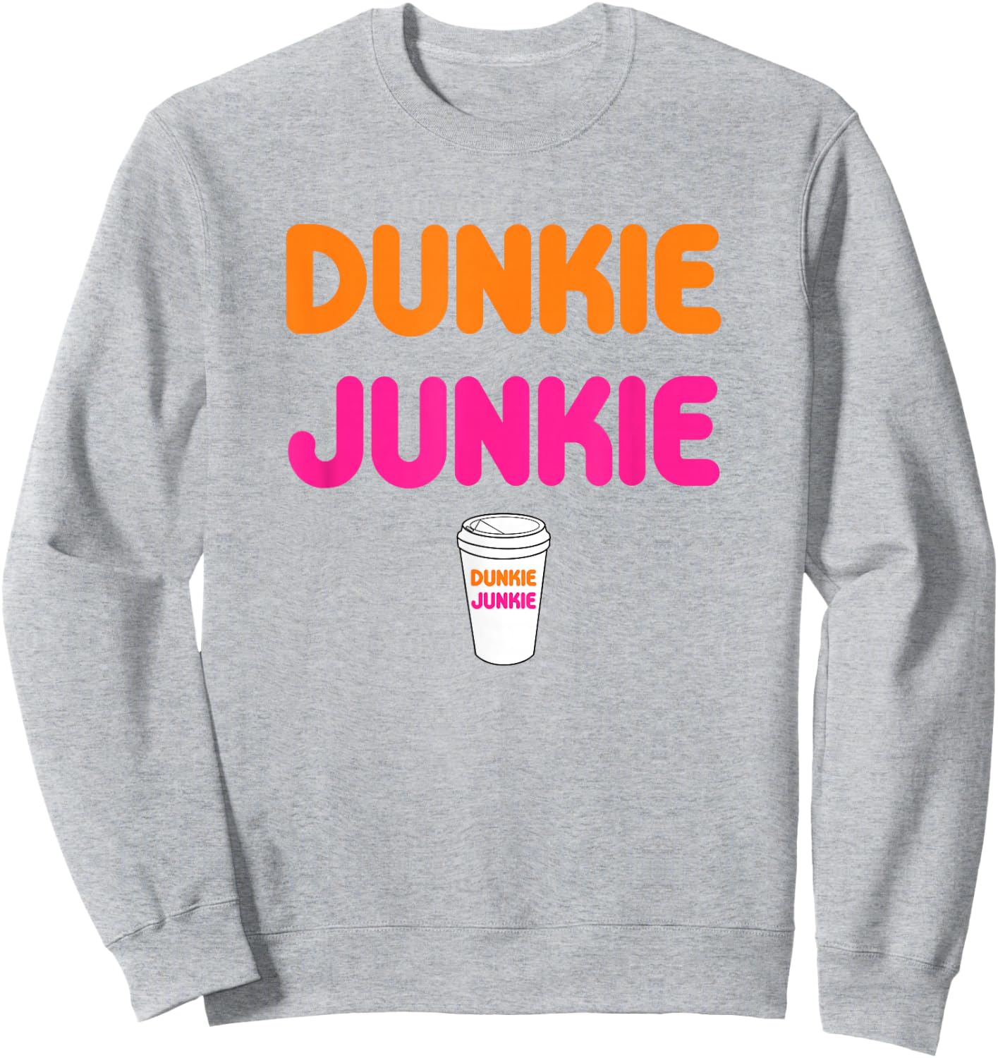Funny Dunkie Junkie Coffee Love Funny Coffee Saying Sweatshirt - Sweatshirt | Ash