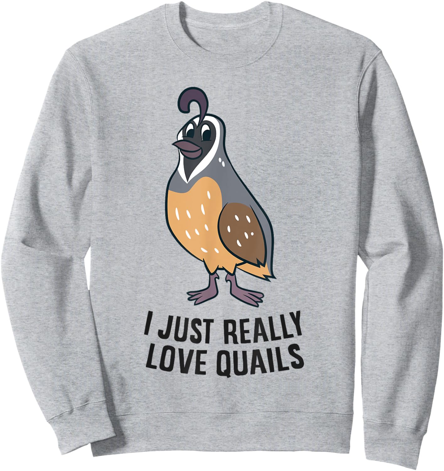 I Just Really Love Quails Funny Quail Hunting Sweatshirt - Sweatshirt | Ash