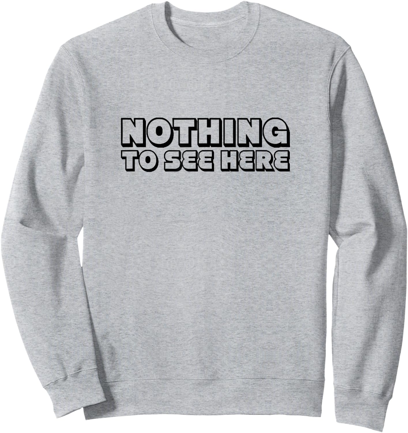 Nothing To See Here Sweatshirt - Sweatshirt | Ash