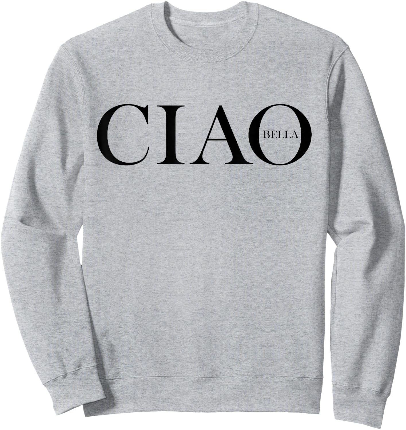 Ciao Bella Italian Greeting in Italy Sweatshirt - Sweatshirt | Ash