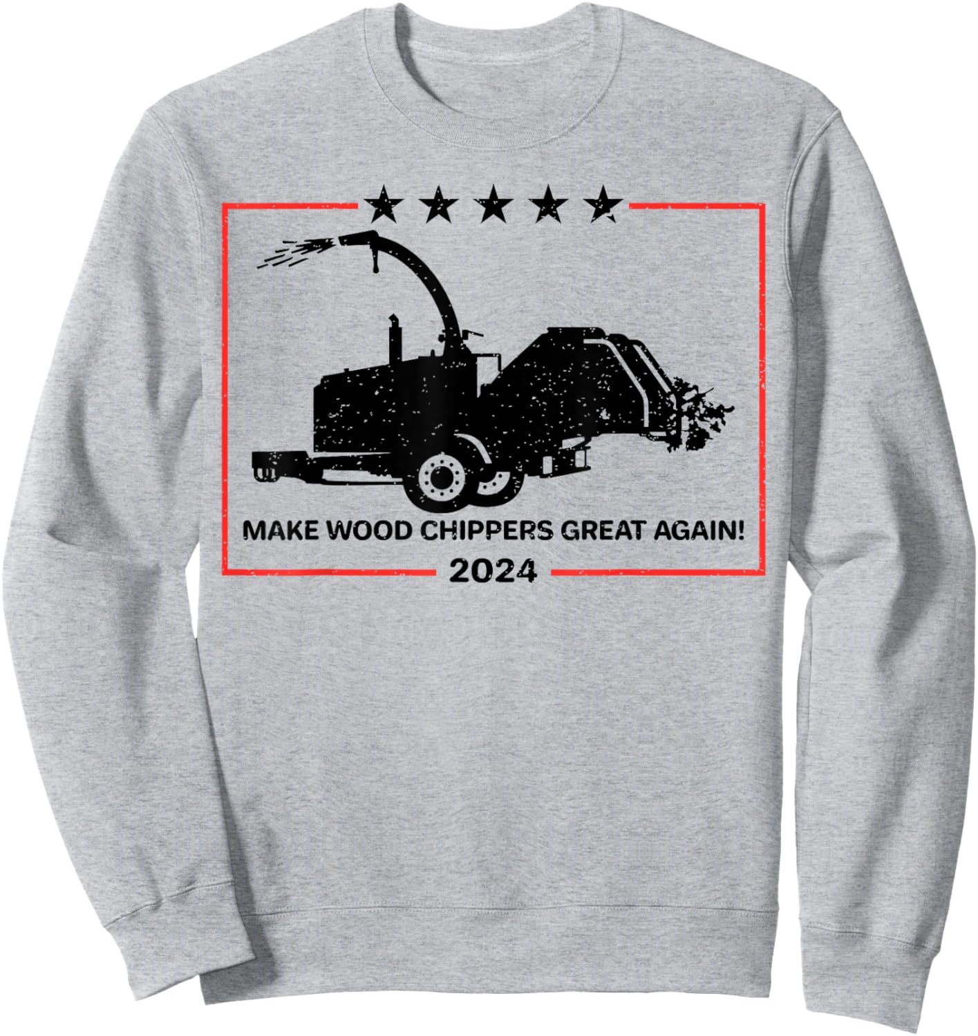 Make Wood Chippers Great Again 2024 Sweatshirt - Sweatshirt | Ash