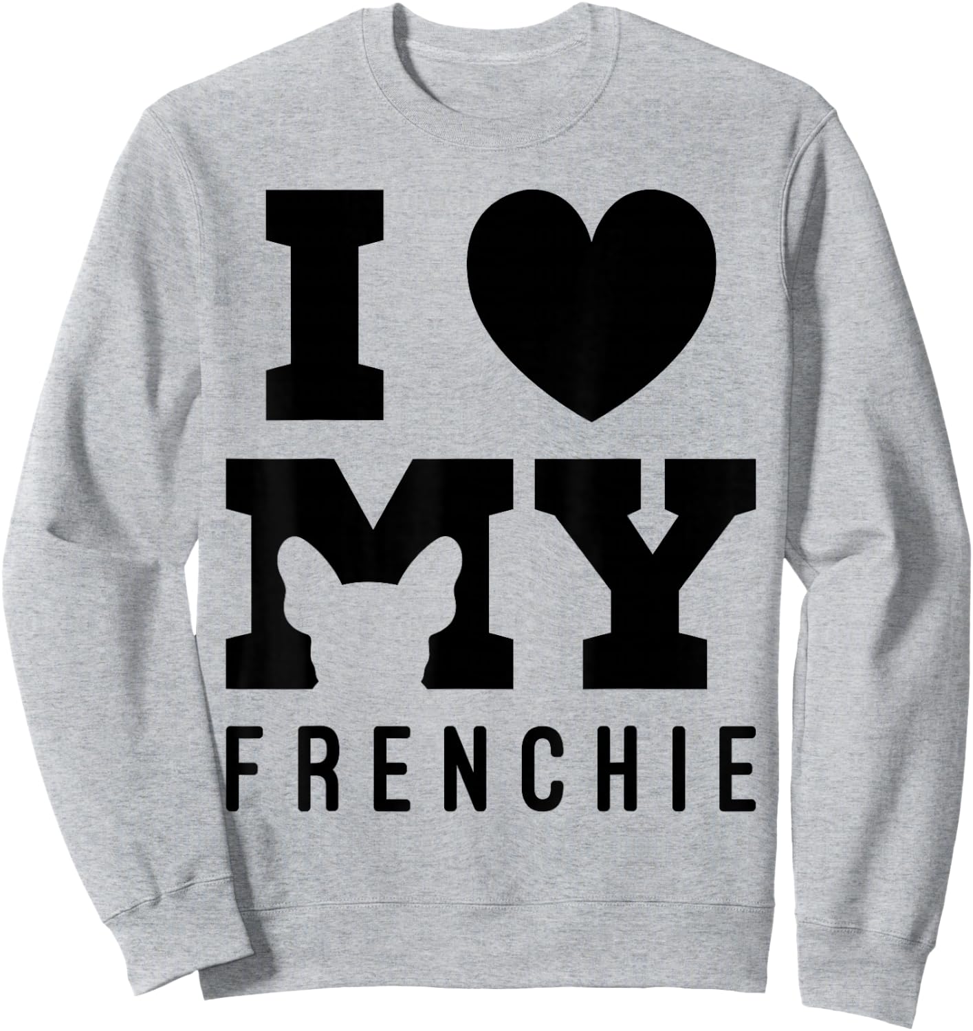 I Love My Frenchie Bulldog French Dog Owner Dogs Gift Sweatshirt - Sweatshirt | Ash