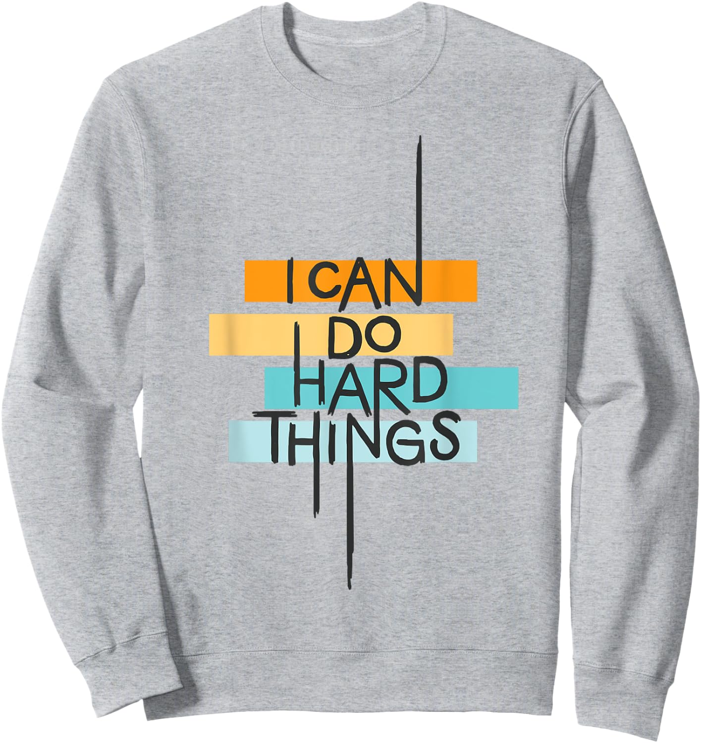 I Can Do Hard Things Inspirational Quote Sweatshirt - Sweatshirt | Ash