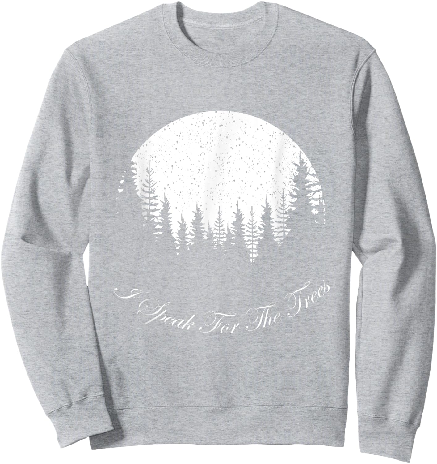 I Speak For The Trees Happy Earth Day 2023 Sweatshirt - Sweatshirt | Ash