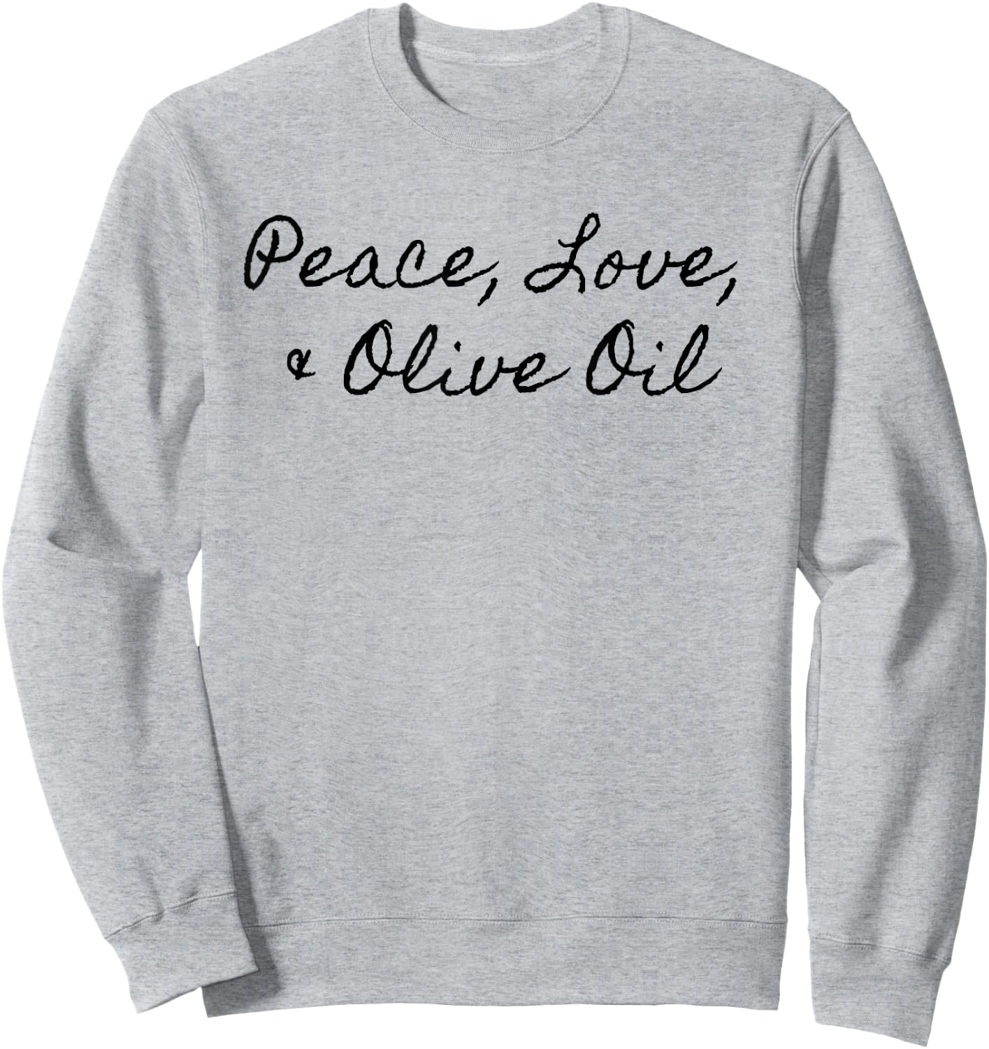 Peace Love Olive Oil Vegan Chef Cook Sweatshirt - Sweatshirt | Ash