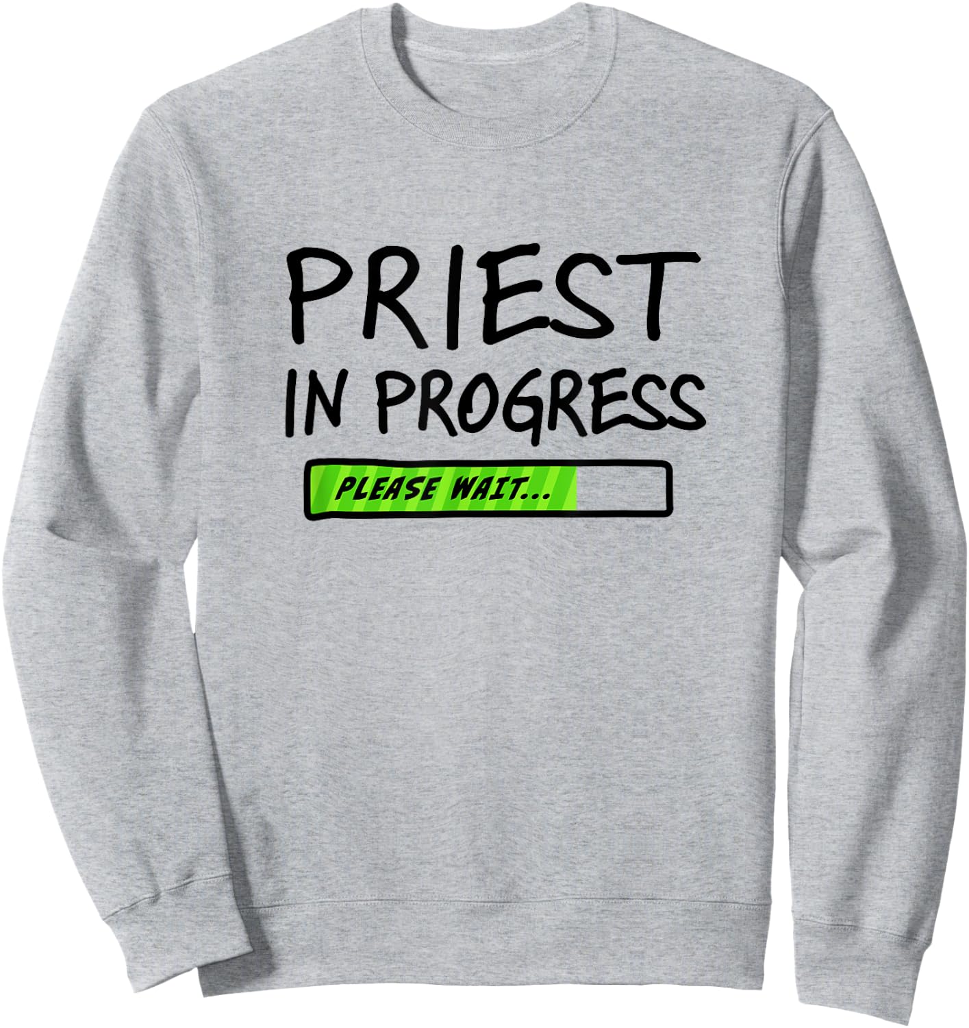 Priest In Progress Please Wait Seminarians Future Priests Sweatshirt - Sweatshirt | Ash