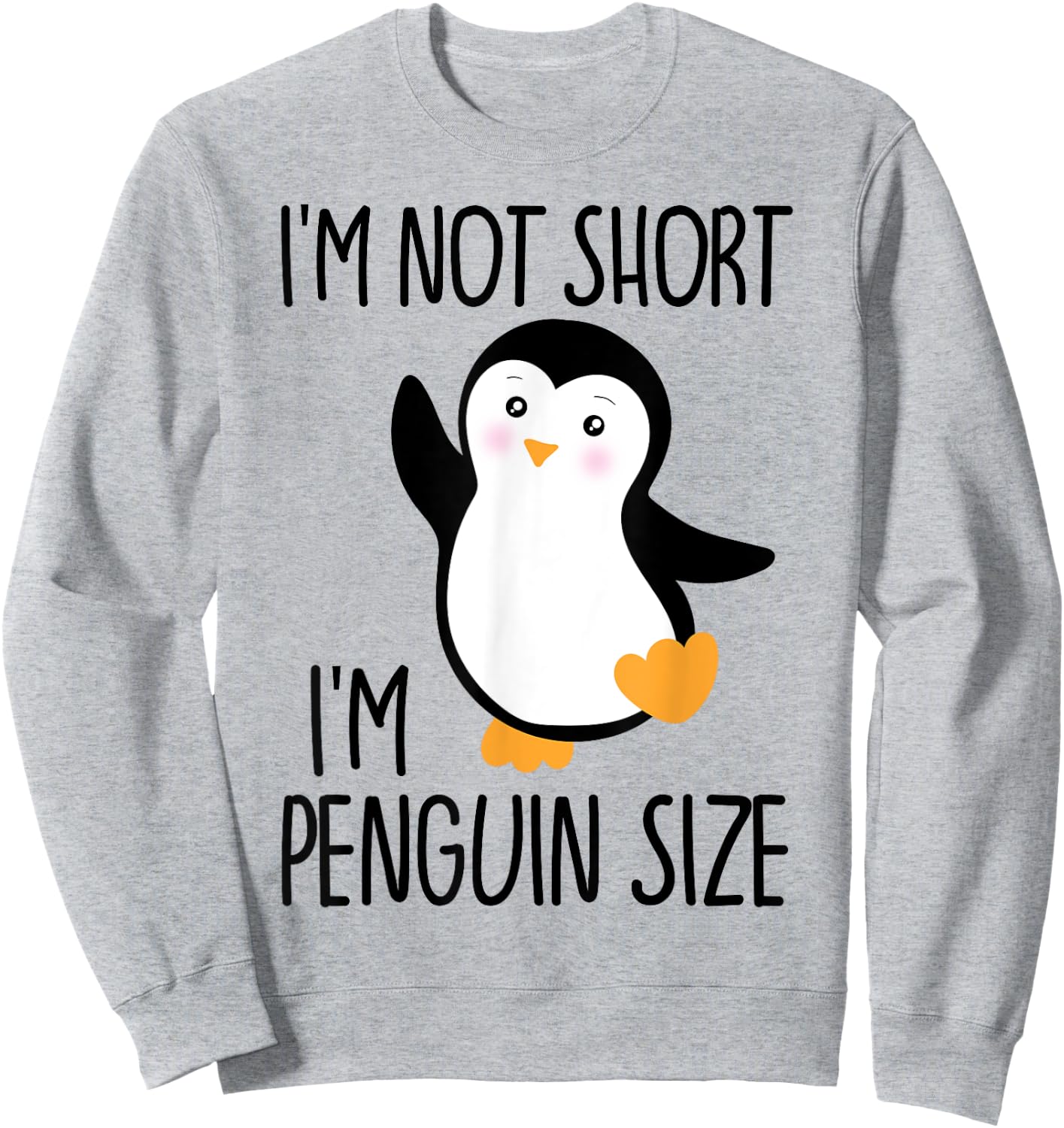 Funny I'm Not Short I'm Penguin Size Cute Penguin Sweatshirt - Sweatshirt | Ash