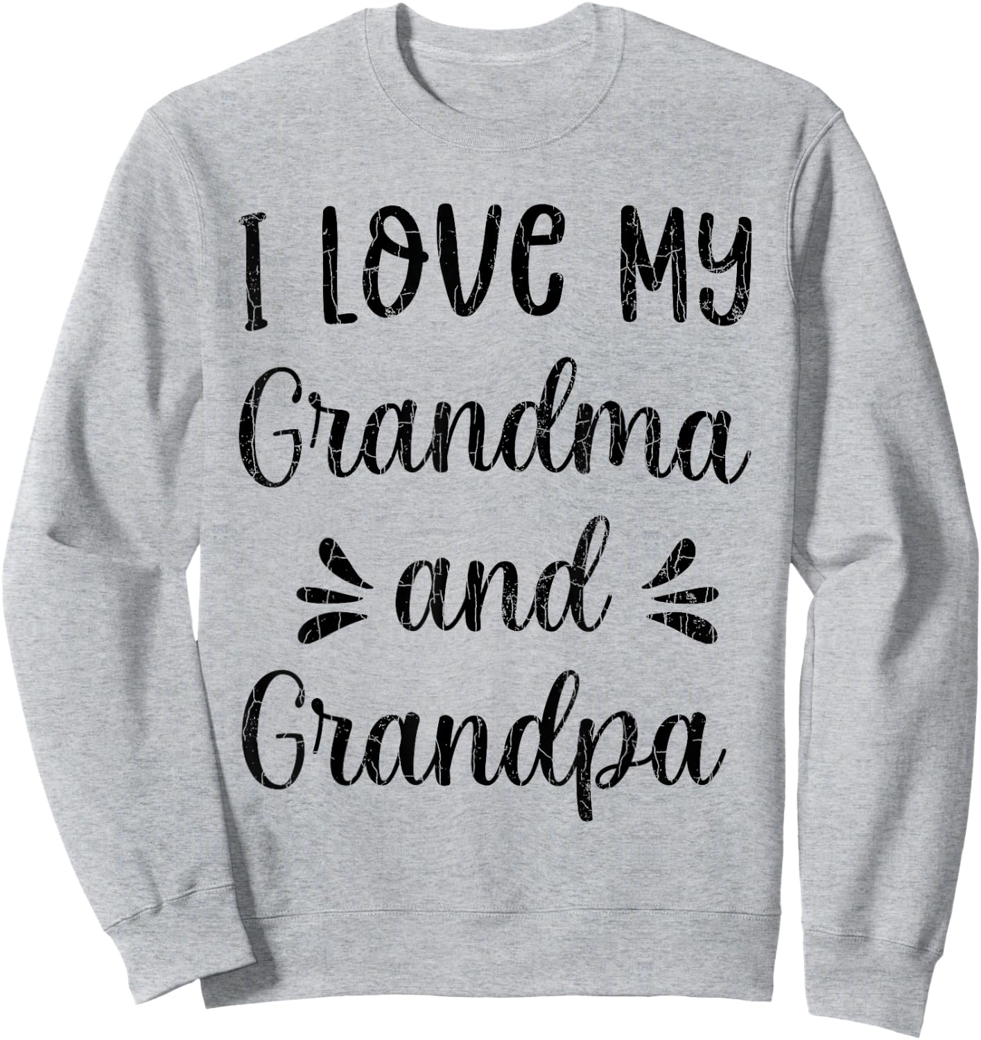 I Love My Grandma And Grandpa Funny Grandparents Graphic Sweatshirt - Sweatshirt | Ash