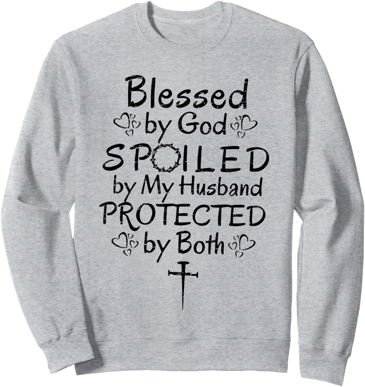 Funny Blessed by God Spoiled by My Husband Protected By Both Sweatshirt - Sweatshirt | Ash