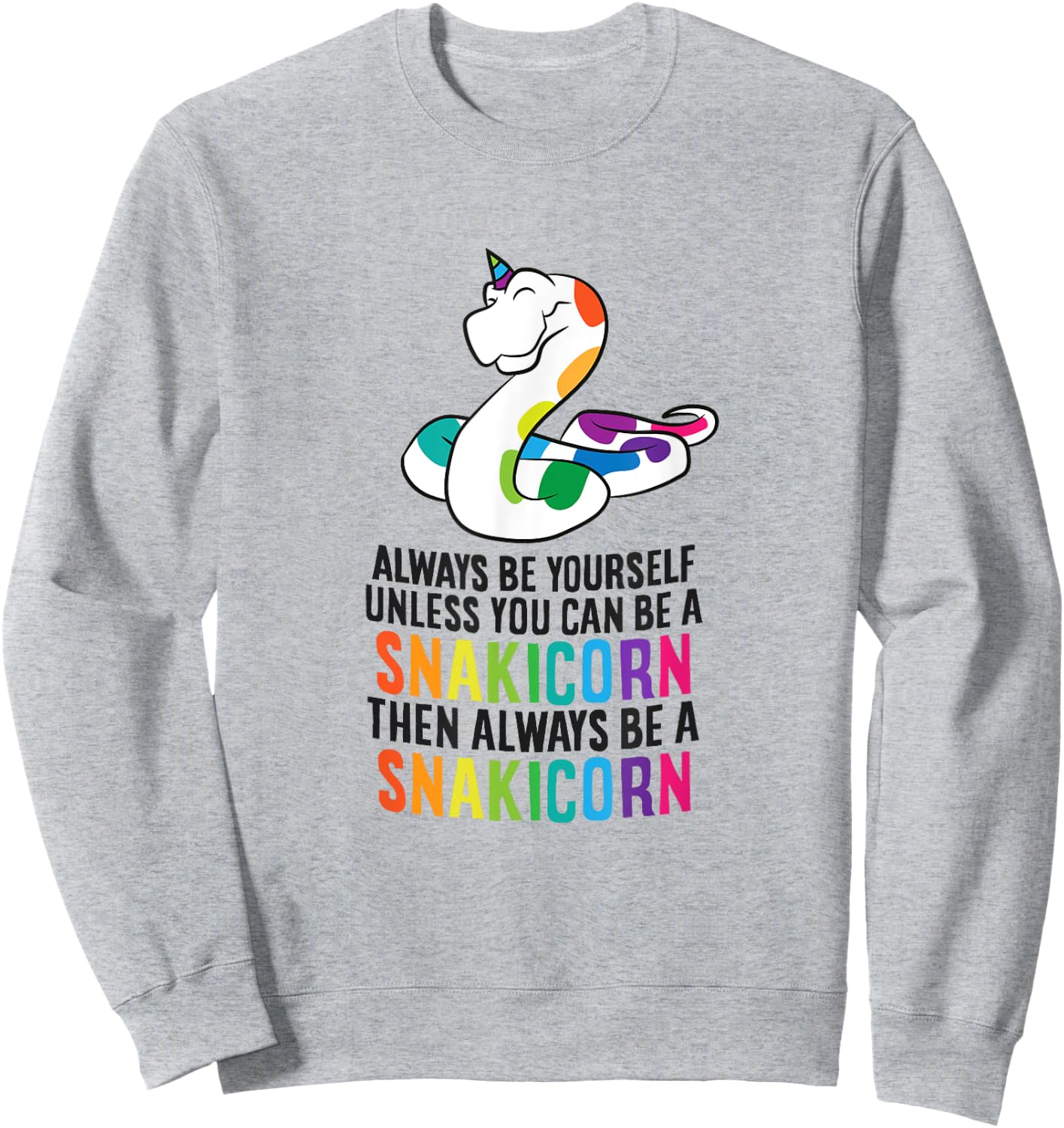 Snake Pet Always Be A Snakicorn Birthday Unicorn Snake Sweatshirt - Sweatshirt | Ash