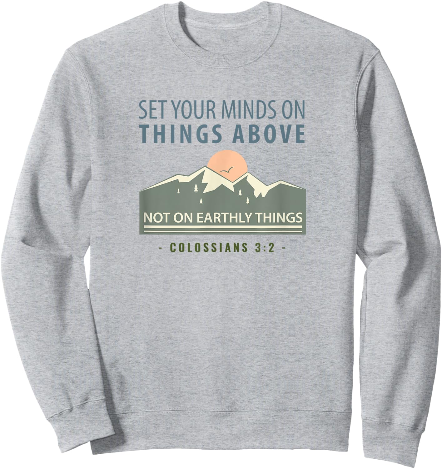 Bible Verse Colossians 3 2 Christian Gift Sweatshirt - Sweatshirt | Ash