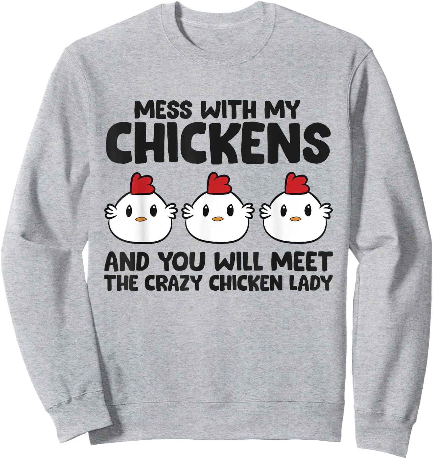Mess With My Chickens You Will Meet The Crazy Chicken Lady Sweatshirt - Sweatshirt | Ash