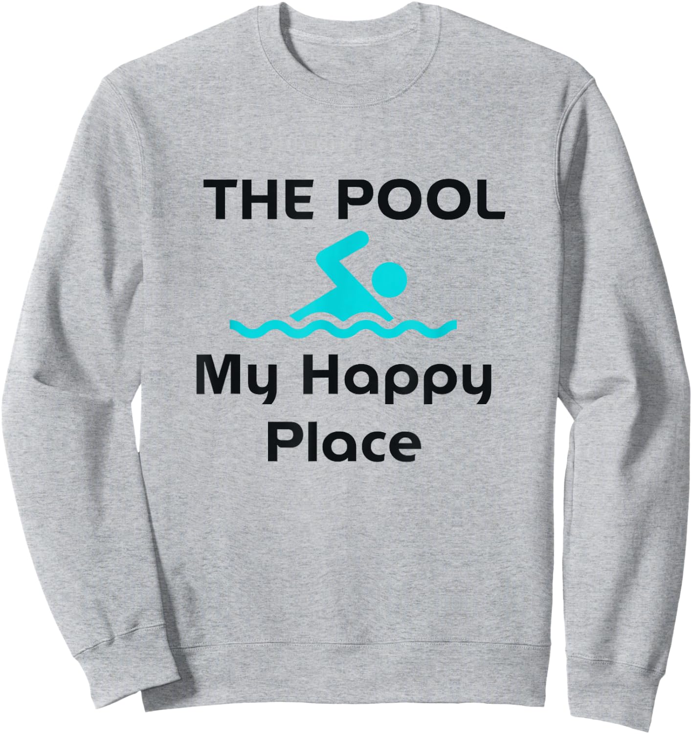 The Pool is My Happy Place Swimming Gift Quote Sweatshirt - Sweatshirt | Ash