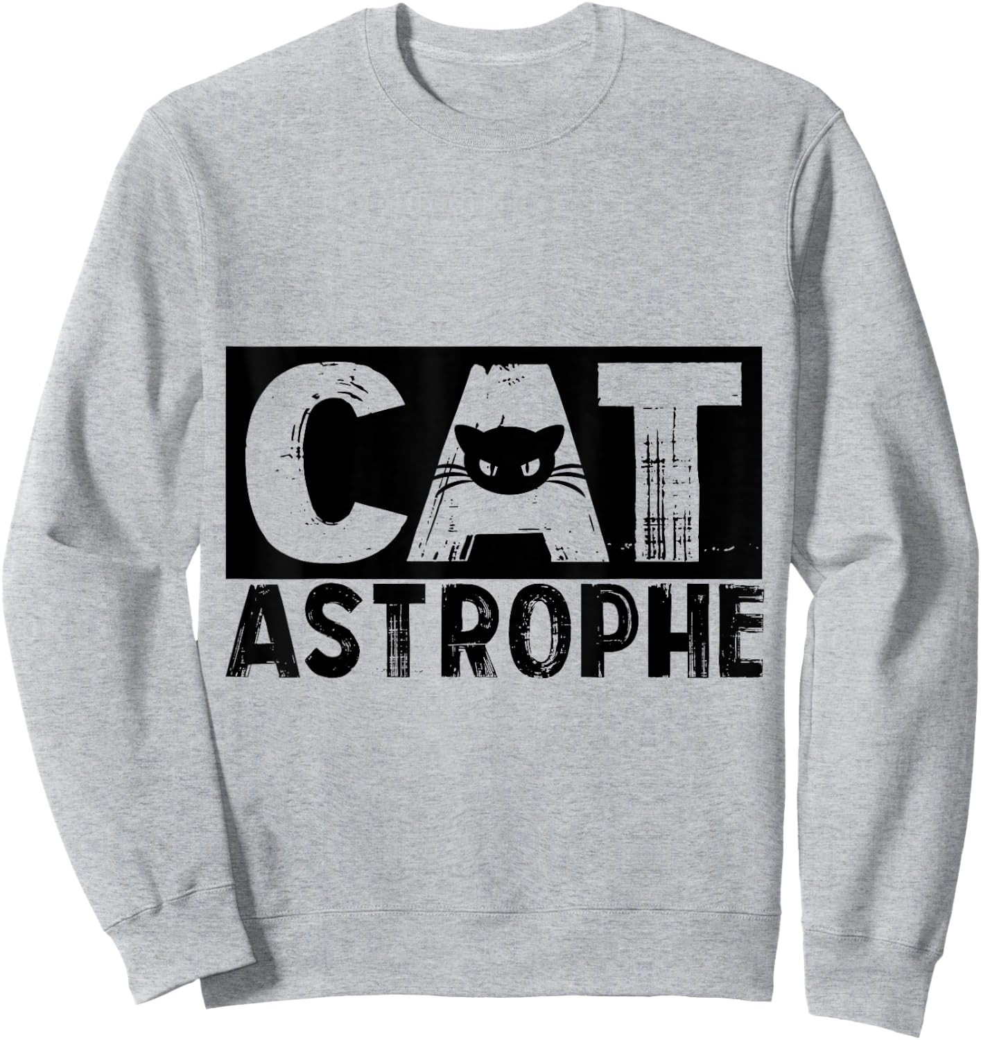 CATASTROPHE Funny Quote Pun for Cat Lovers & Cat Owners Sweatshirt - Sweatshirt | Ash