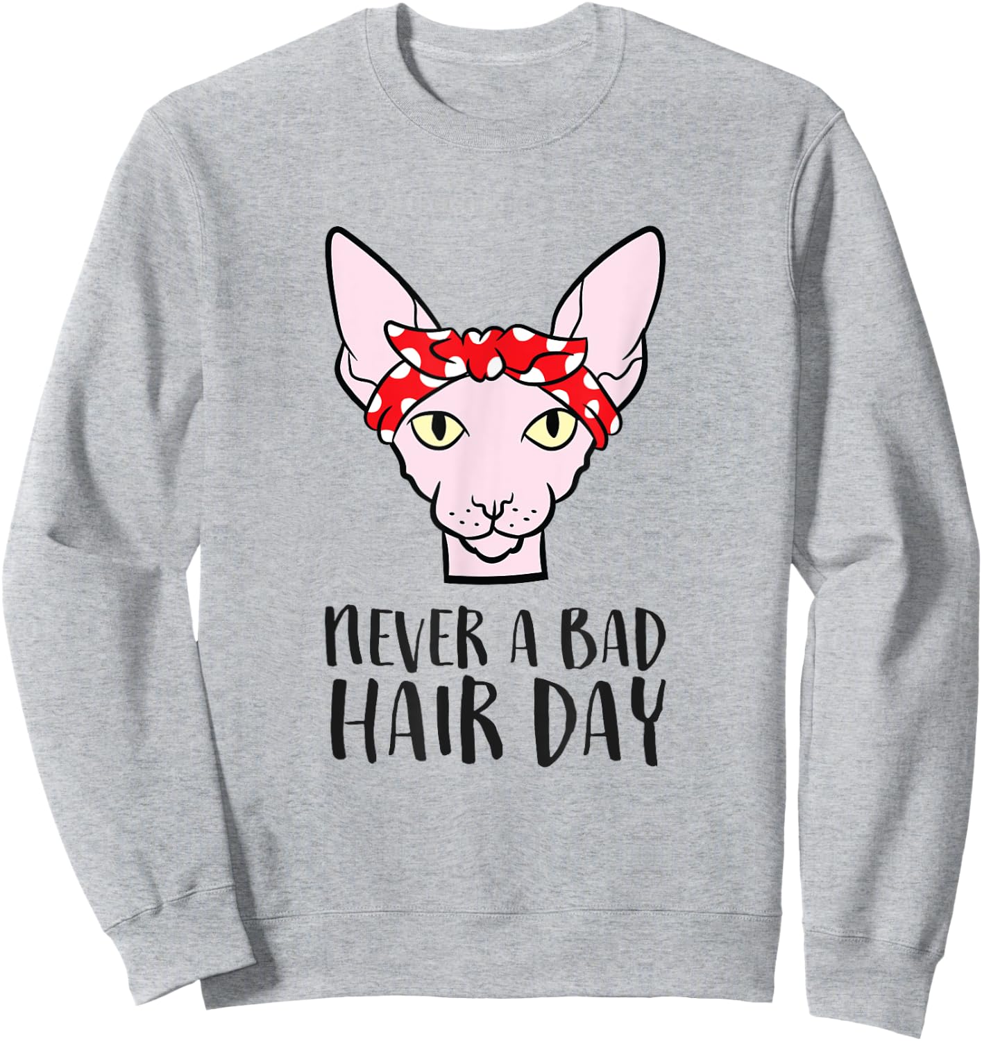 Sphynx Cat Never A Bad Hair Day Funny Sphynx Cat Sweatshirt - Sweatshirt | Ash