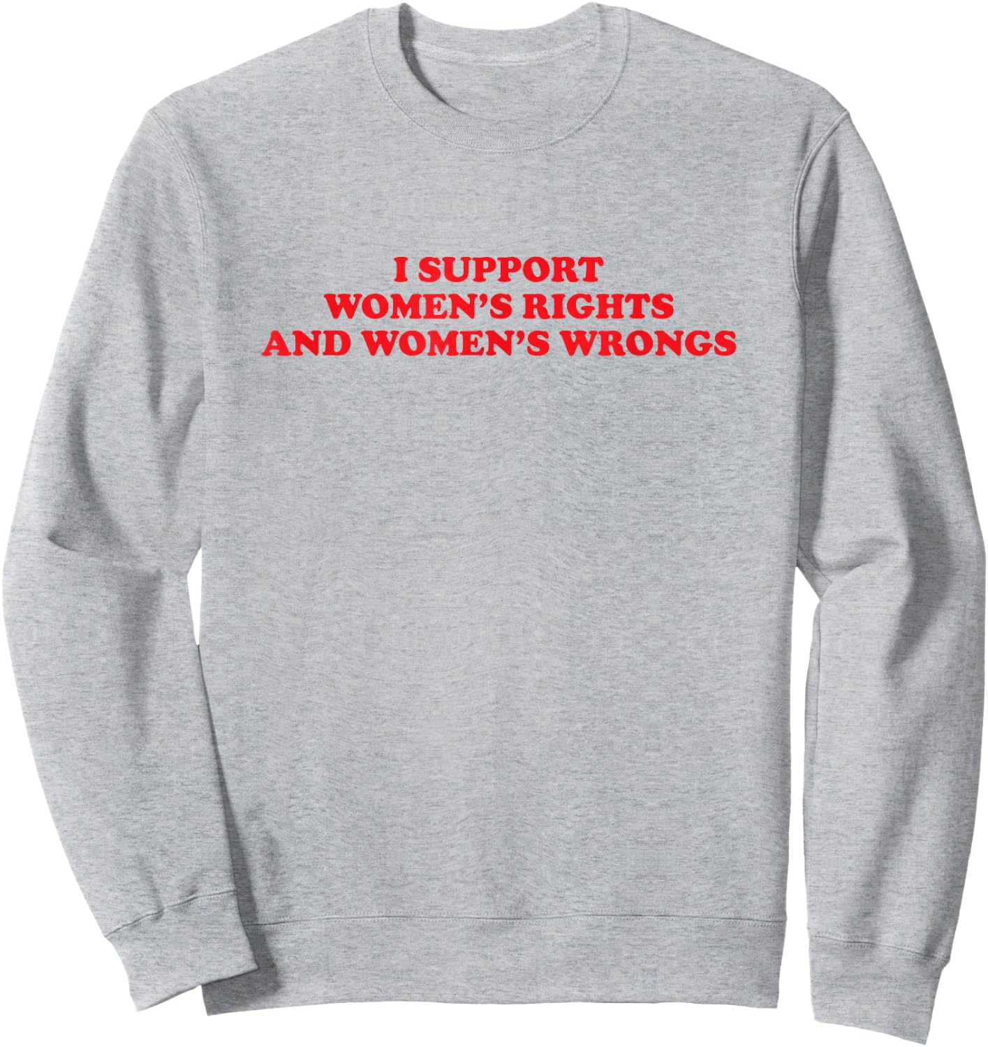 I Support Women's Rights And Wrongs Funny Aesthetic Quotes Sweatshirt - Sweatshirt | Ash