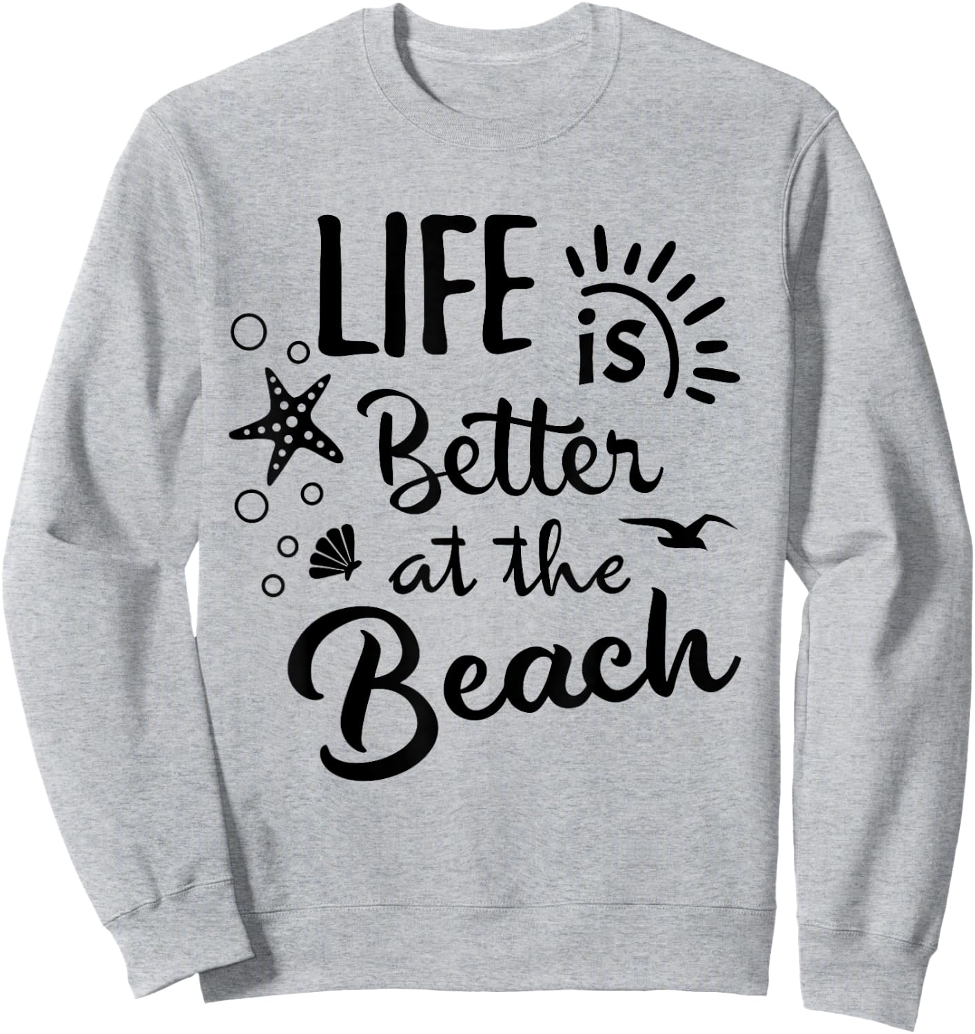 Life Is Better at The Beach - Women Vacation Beach Sweatshirt - Sweatshirt | Ash