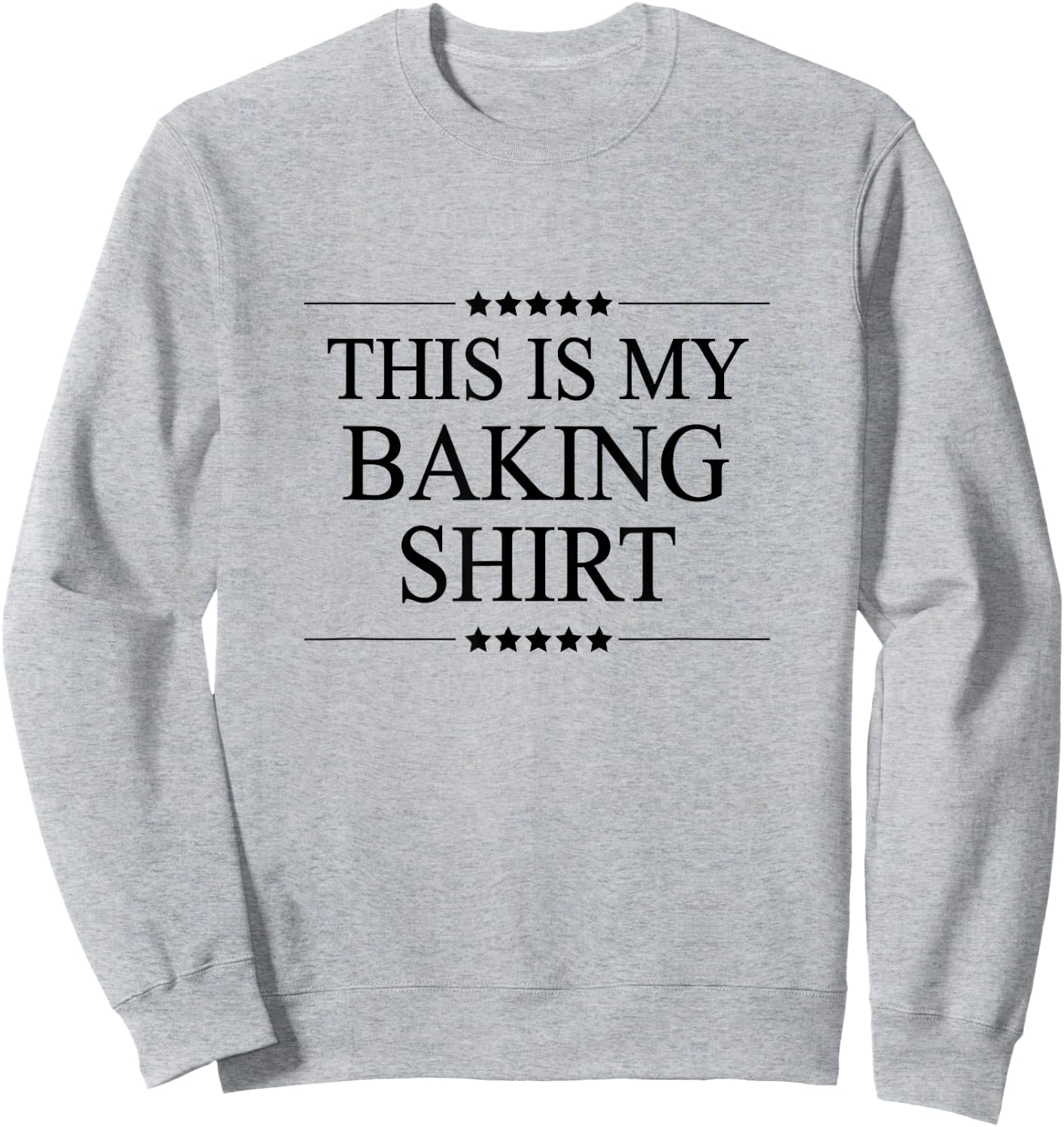 This is My BAKING Shirt Funny Gift Bakery Sweatshirt - Sweatshirt | Ash