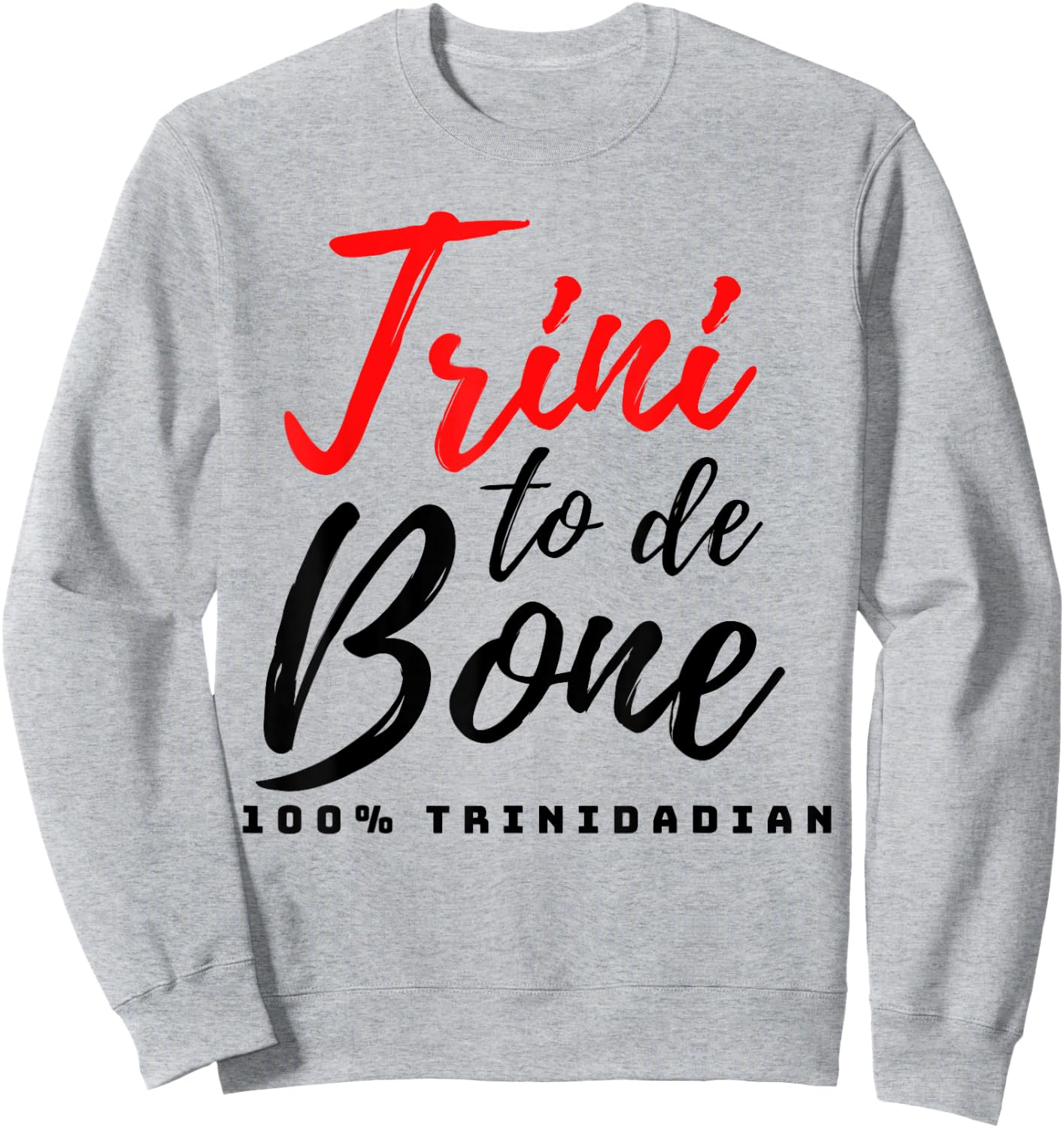 Trini to de bone, Patriotic Trinidad and Tobago Sweatshirt - Sweatshirt | Ash