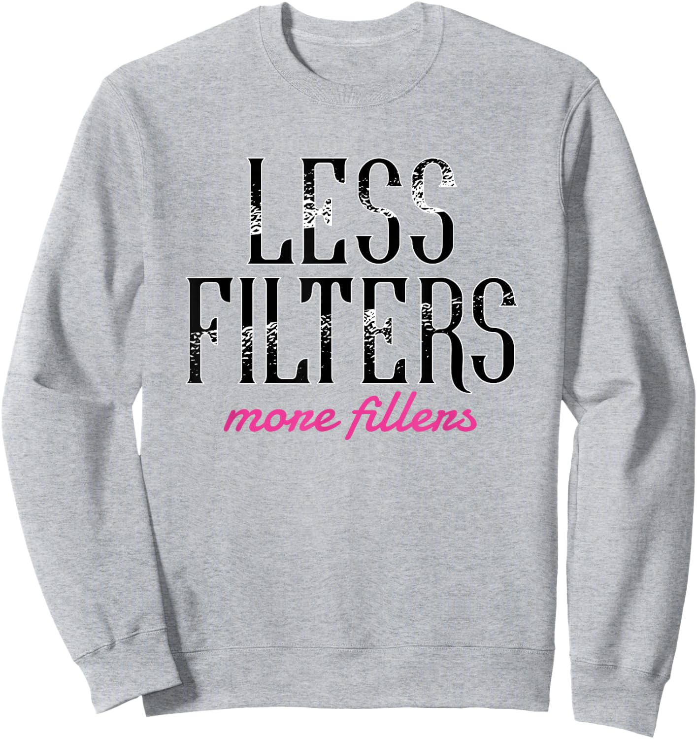 Less Filters More Fillers Lip Fillers Nurse Injector Sweatshirt - Sweatshirt | Ash