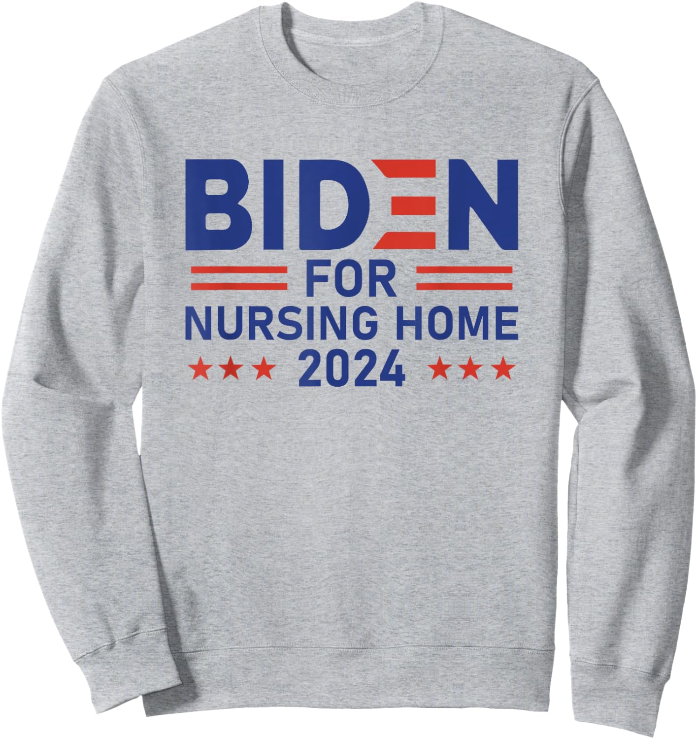 Joe Biden For Nursing Home 2024 Distressed Sweatshirt - Sweatshirt | Ash