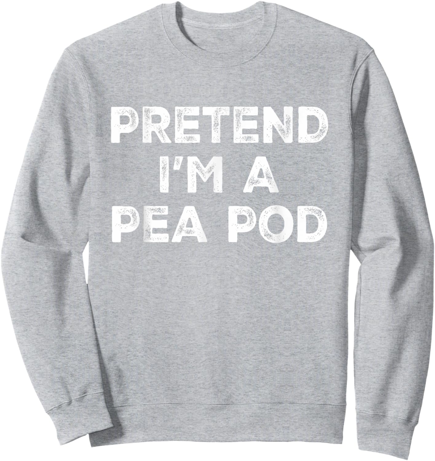 Pretend I'm A Pea Pod Lazy Halloween Costume Sweatshirt - Sweatshirt | Ash