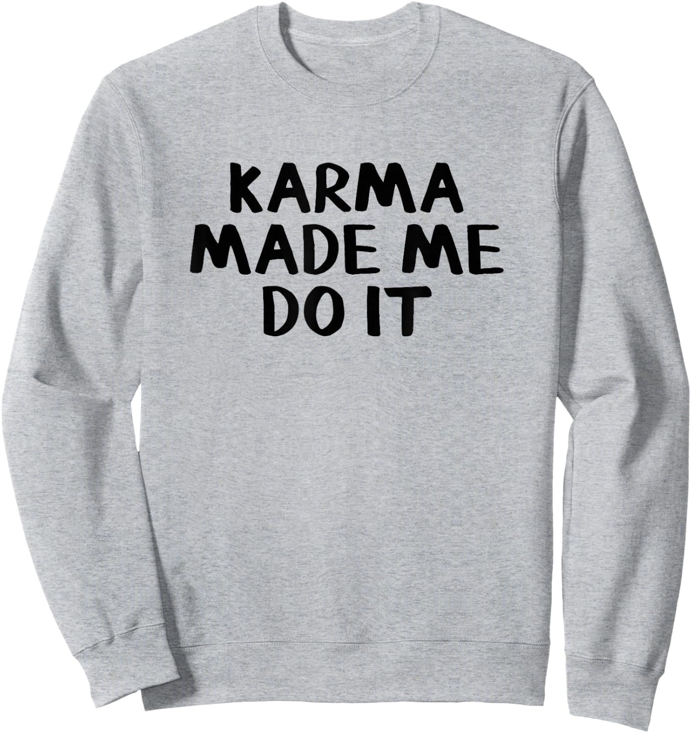 Karma Made Me Do It Sweatshirt - Sweatshirt | Ash