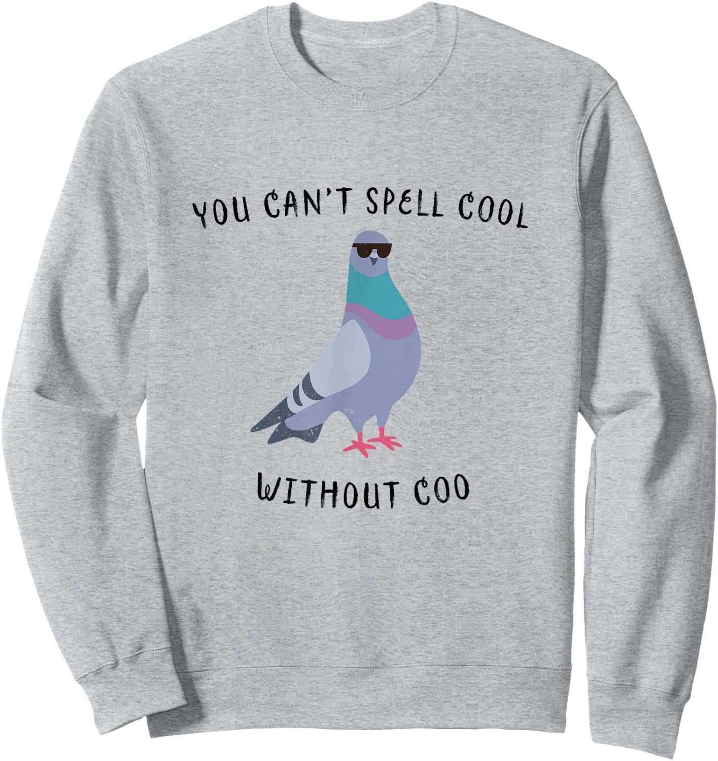 You Can't Spell Cool Without Coo - Funny Pigeon Sweatshirt - Sweatshirt | Ash