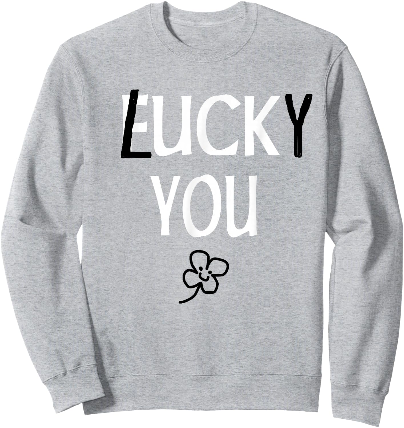 St Patricks Day Inappropriate Shirts Adults Men Women Lucky Sweatshirt - Sweatshirt | Ash