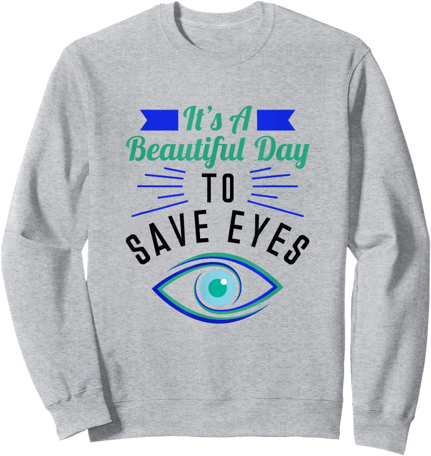 Eye Surgeon - A Beautiful Day To Save Eyes Sweatshirt - Sweatshirt | Ash