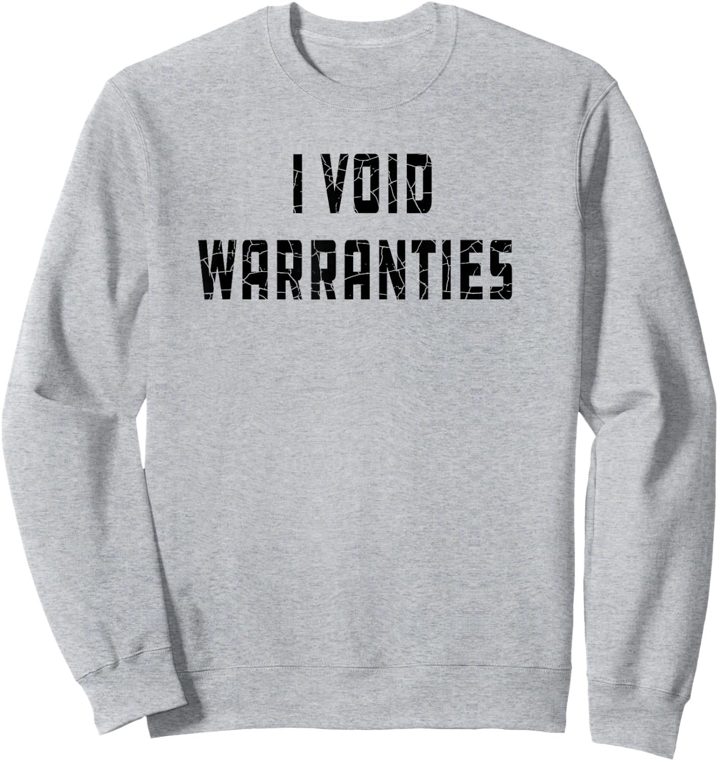 I Void Warranties Joke Mechanic Engineer Garage Funny Sweatshirt - Sweatshirt | Ash