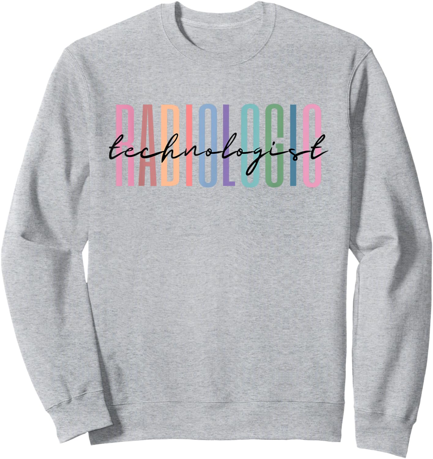 Radiologic Technologist Radiology X-Ray Rad Tech Sweatshirt - Sweatshirt | Ash