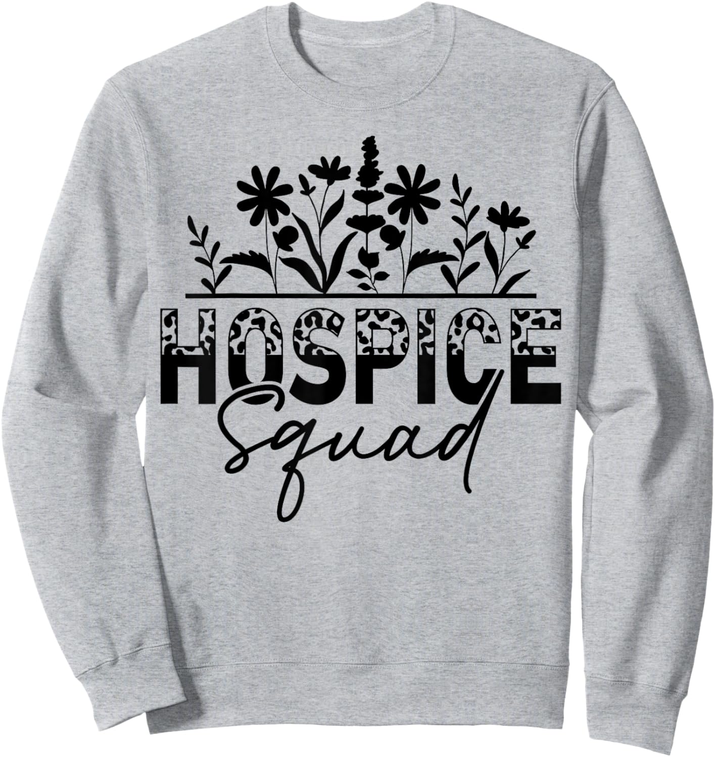 Floral Hospice Squad Hospice Aide Nurse Sweatshirt - Sweatshirt | Ash