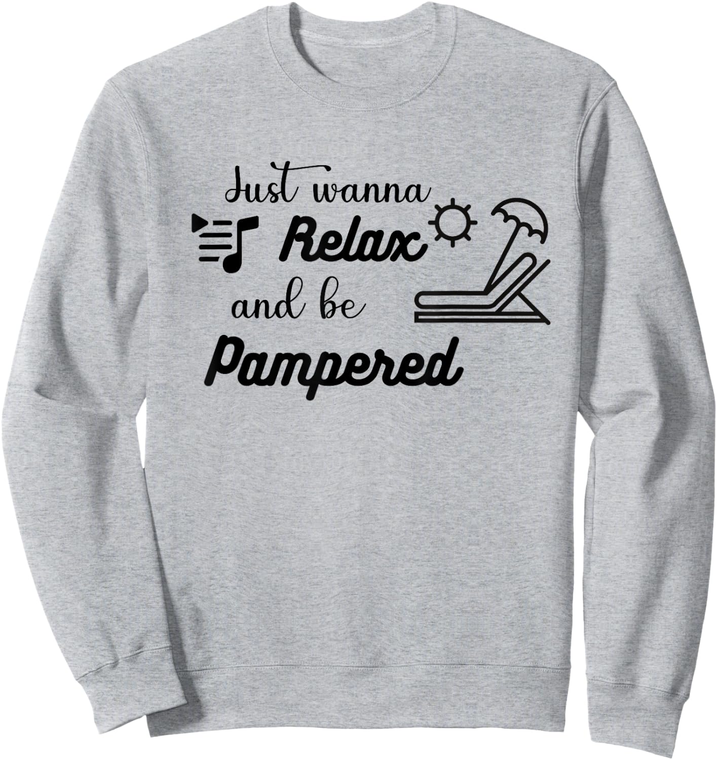 Relax and be Pampered Gift Women Casual Funny Cute Sweatshirt - Sweatshirt | Ash