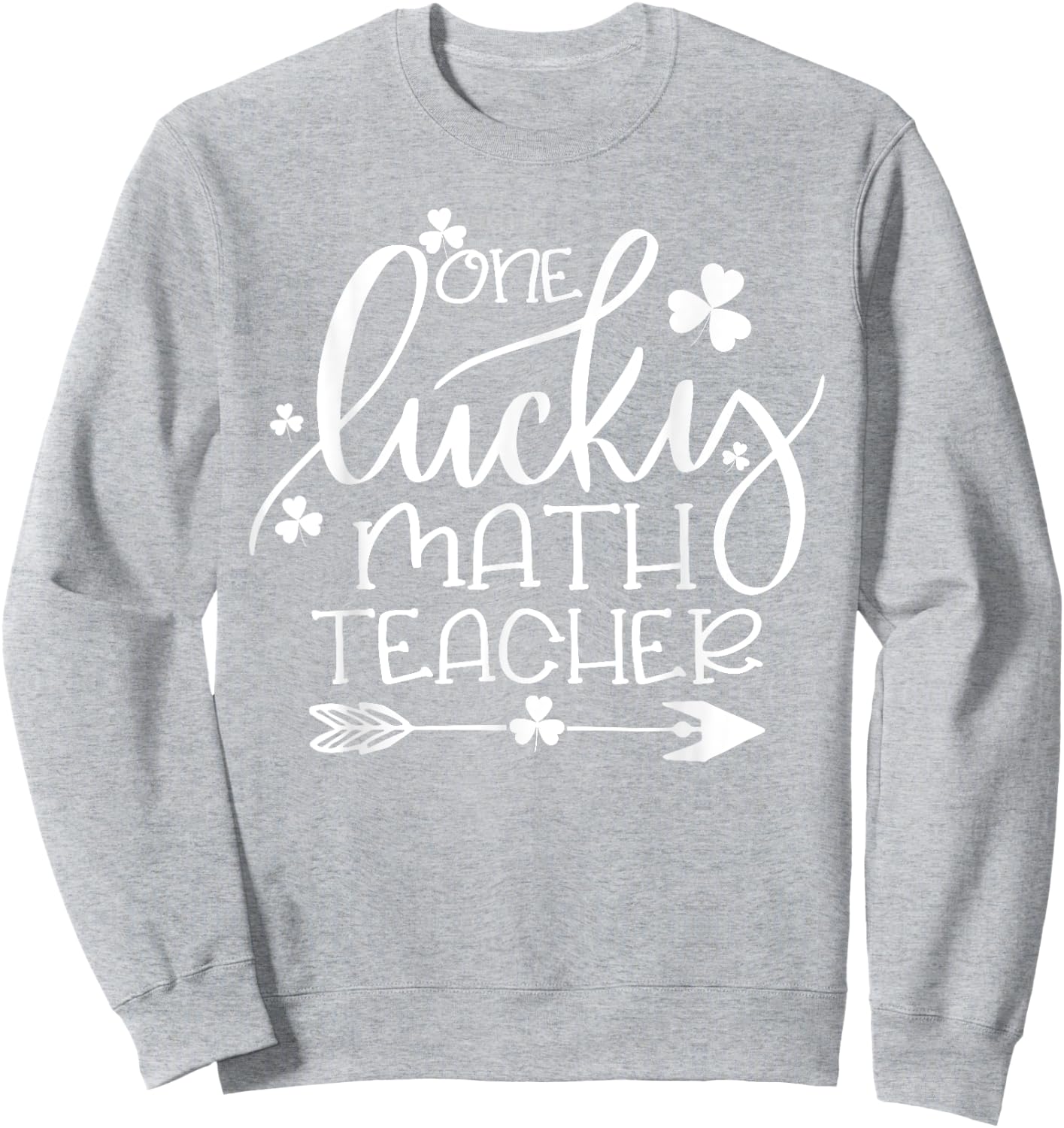 One Lucky Math Teacher Matching St Patrick's Day Funny Gifts Sweatshirt - Sweatshirt | Ash
