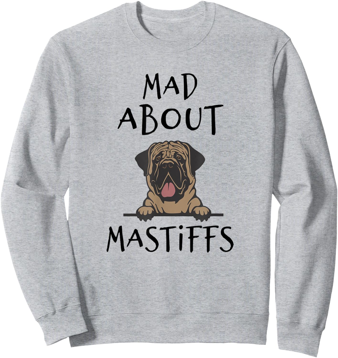 Mastiff, Mastiff Gifts For Mastiff Lovers Sweatshirt - Sweatshirt | Ash