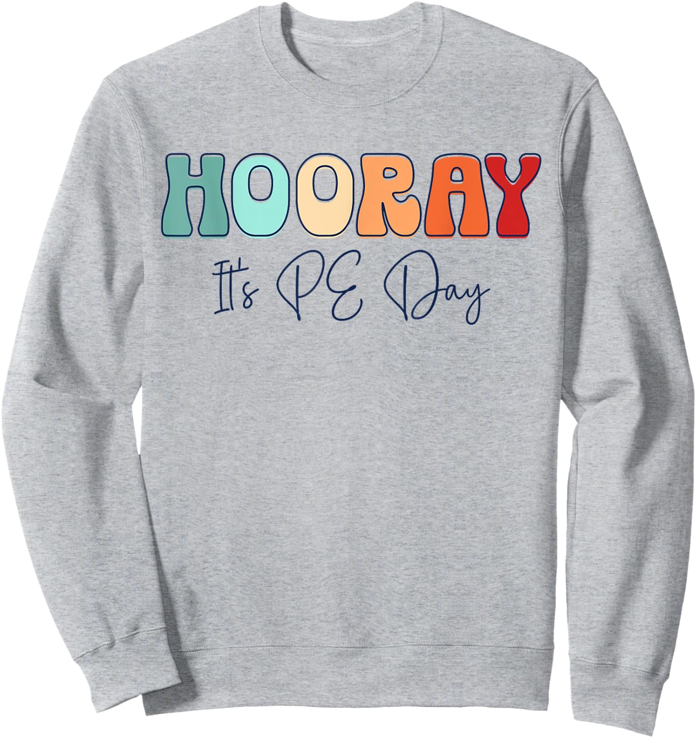 Hooray It's PE Day #PE Life Physical Education Sweatshirt - Sweatshirt | Ash