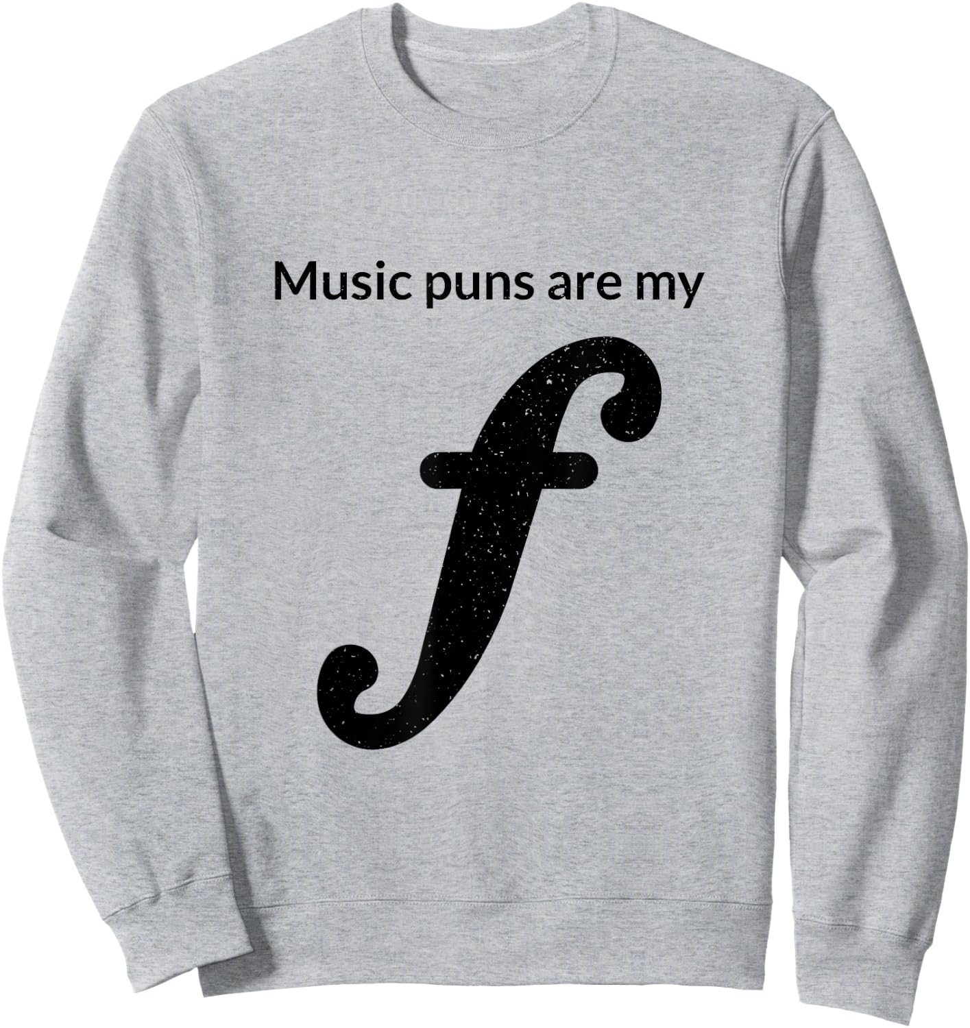 Music Puns Are My Forte Funny Musician Theory Musical Joke Sweatshirt - Sweatshirt | Ash