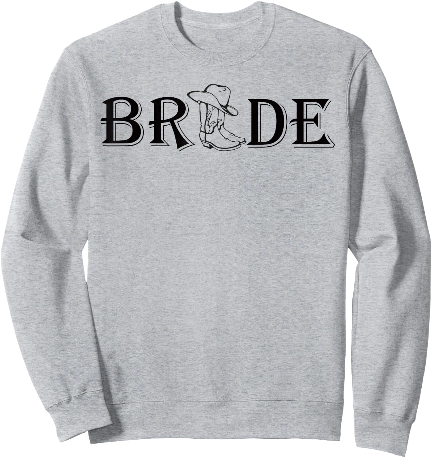 I Feel Like A Bride Cowgirl boot Western Bachelorette Party Sweatshirt - Sweatshirt | Ash