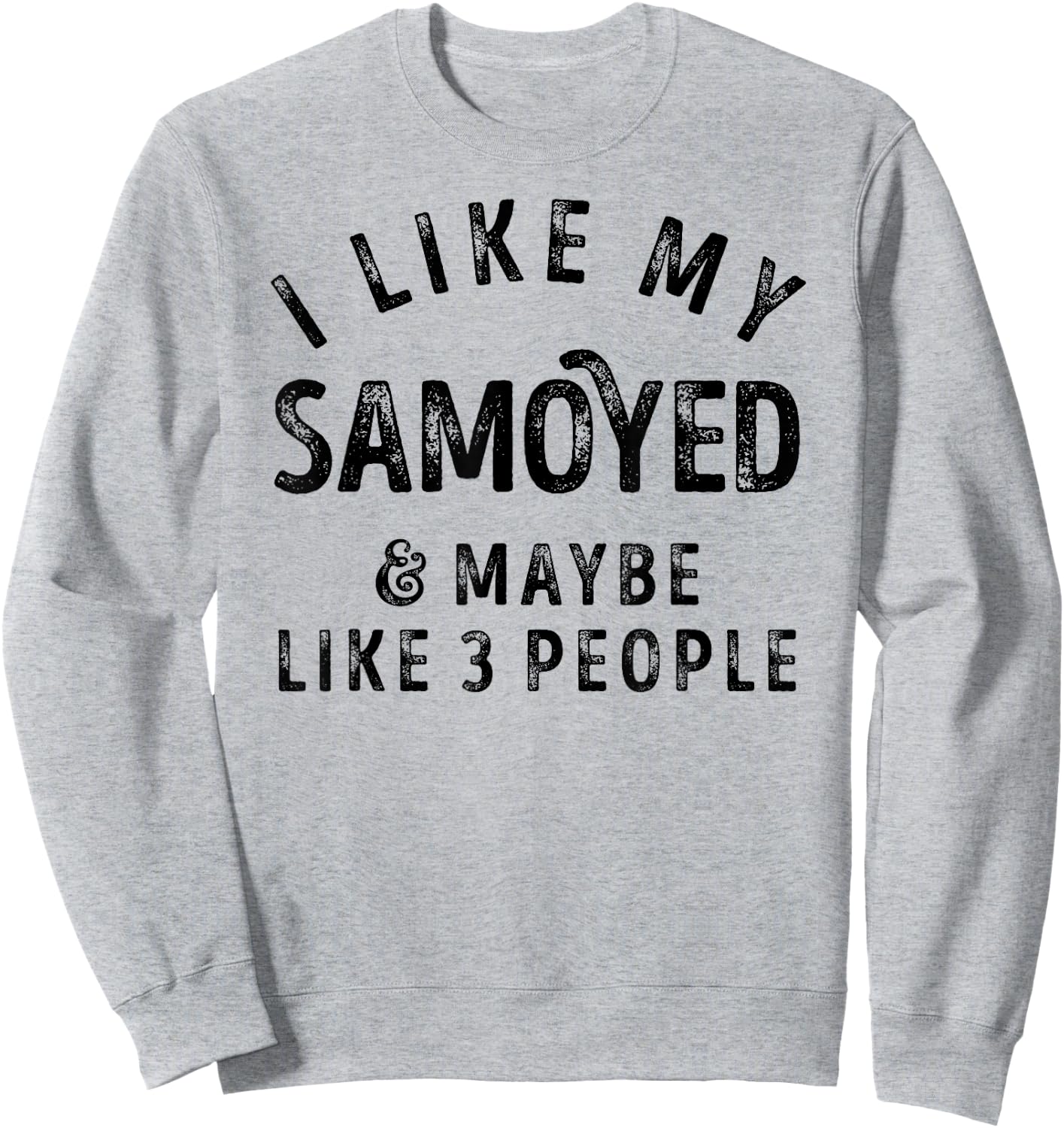I Like My Samoyed And Maybe Like 3 People Dog Lover Retro Sweatshirt - Sweatshirt | Ash