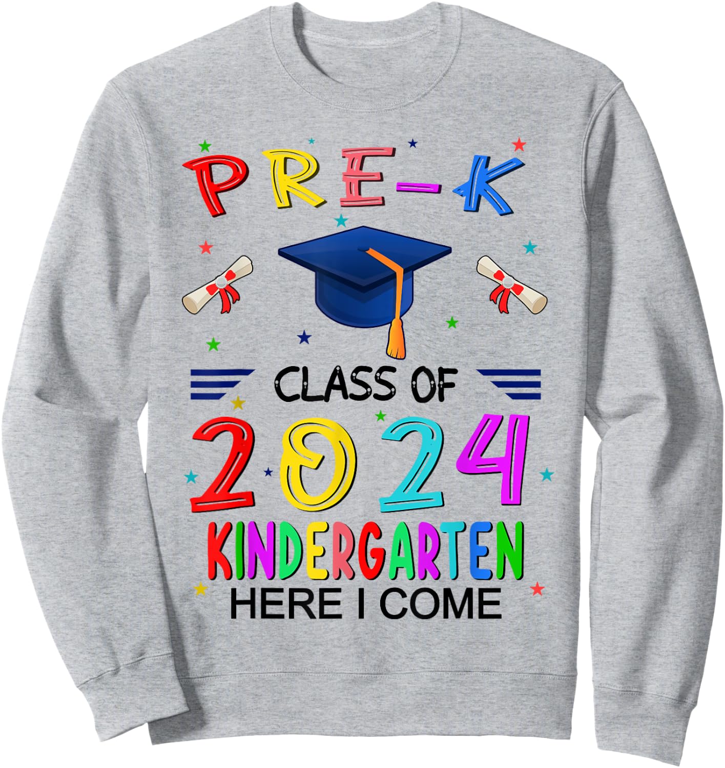 pre k graduation class 2024 kindergarten Here I Come Sweatshirt - Sweatshirt | Ash