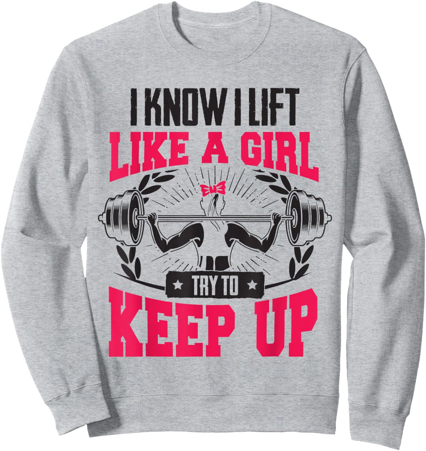 Lift Like A Girl Try To Keep Up - Funny Women Gym Feminist Sweatshirt - Sweatshirt | Ash
