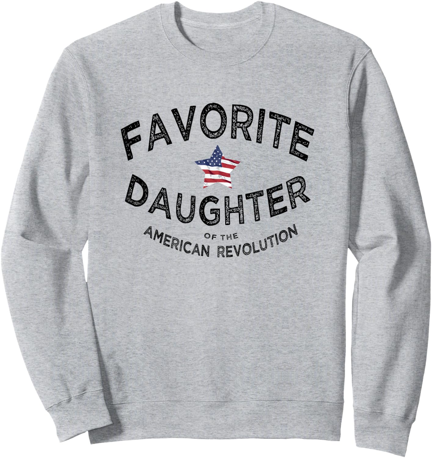Fav daughter of the American Revolution funny Gift ma Sweatshirt - Sweatshirt | Ash