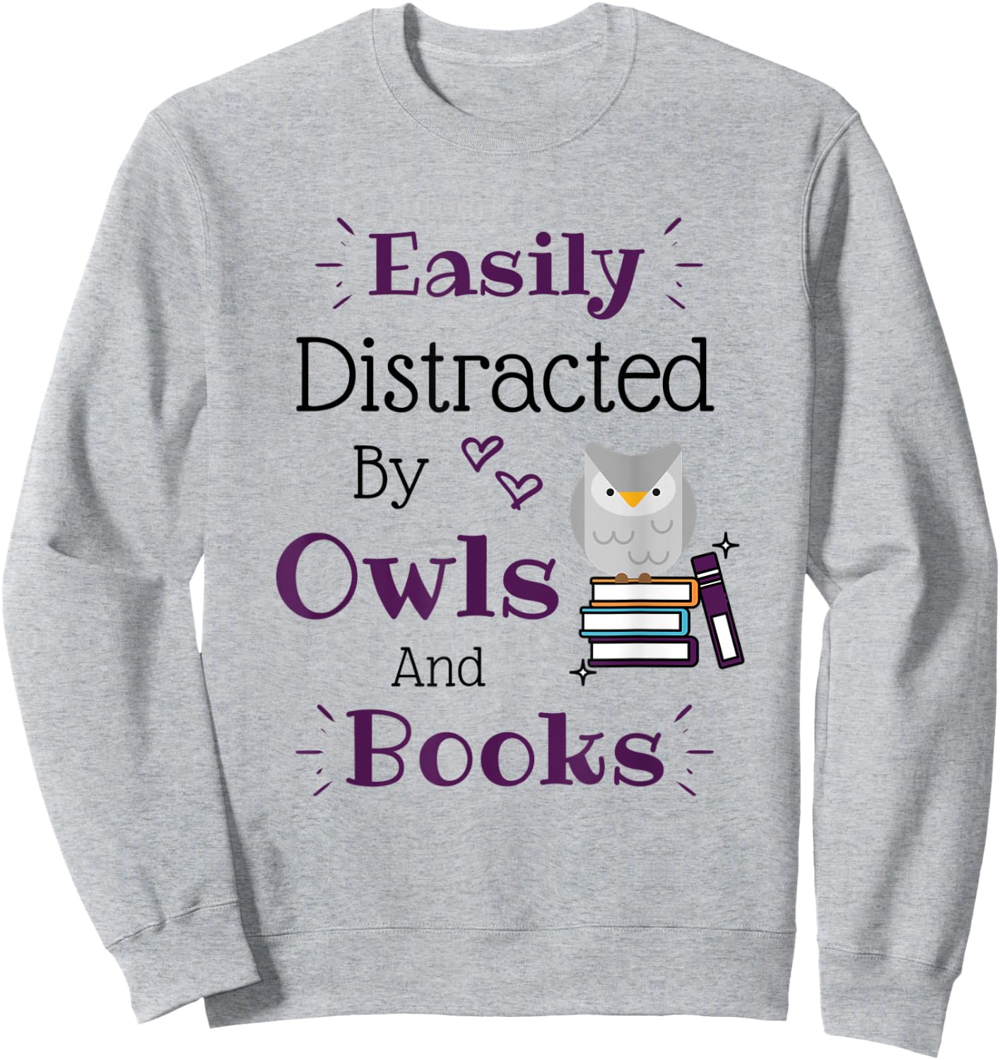 Easily Distracted by Owls and Books Owl Lover Reading Lover Sweatshirt - Sweatshirt | Ash